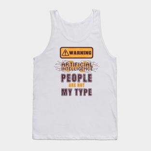 Artificial Intelligence extreme irony Sarcastic Funny Robot saying Tank Top